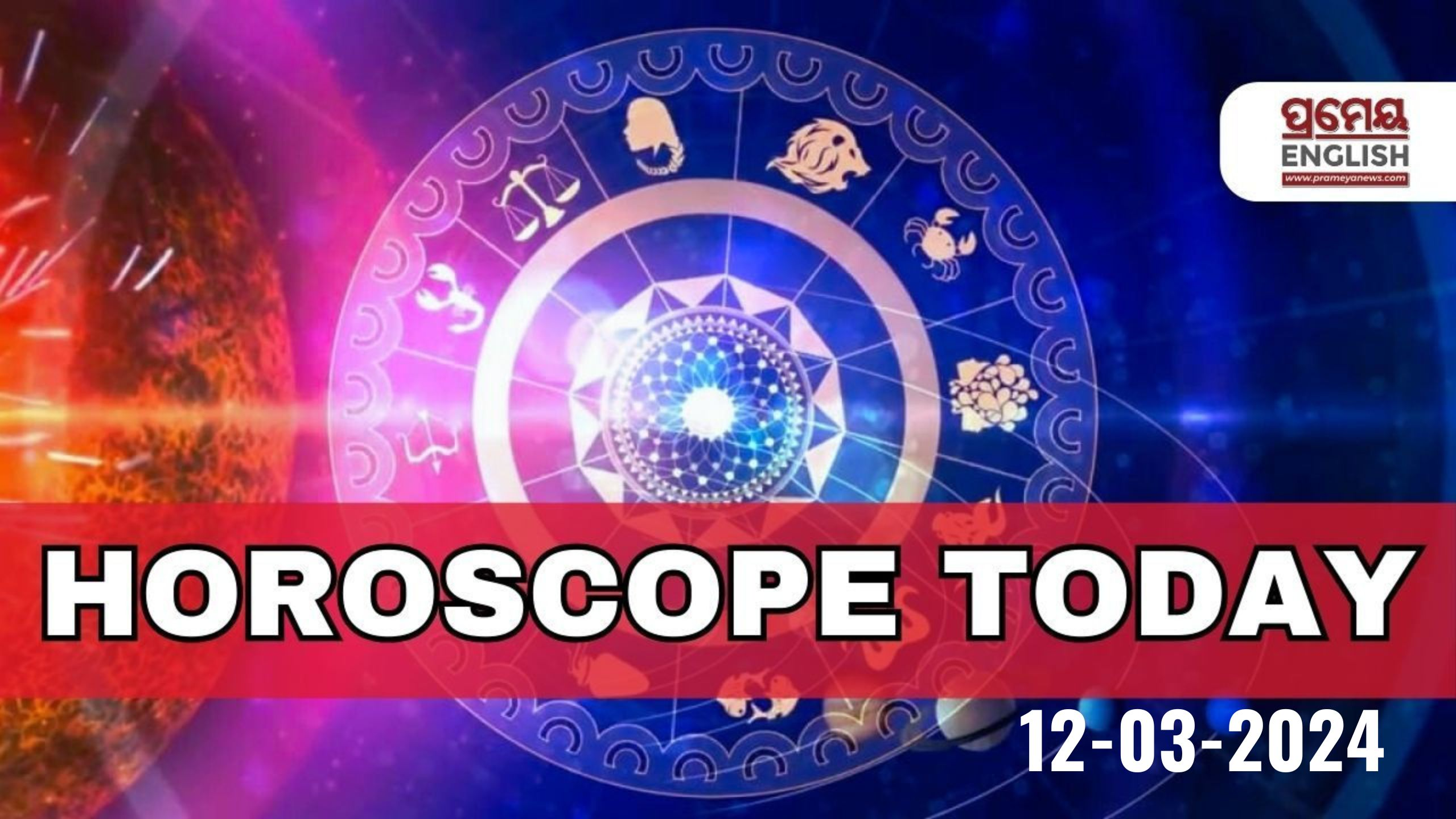 Horoscope Today Astrological prediction for March 12 2024