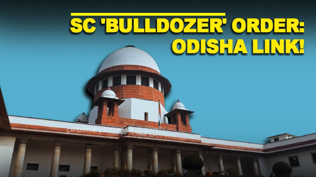 Why SC ‘Bulldozer Justice’ order relied on 1993 Nilabati Behera v State of Odisha Judgement ? Exclusive details inside